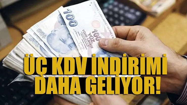 Üç KDV indirimi daha geliyor