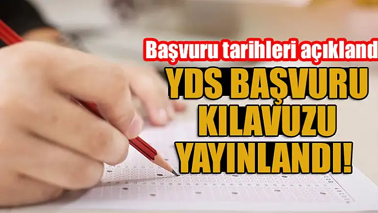 YDS başvuru kılavuzu yayınlandı! Başvuru tarihleri açıklandı