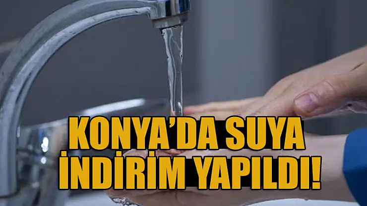 Konya'da suya indirim yapıldı