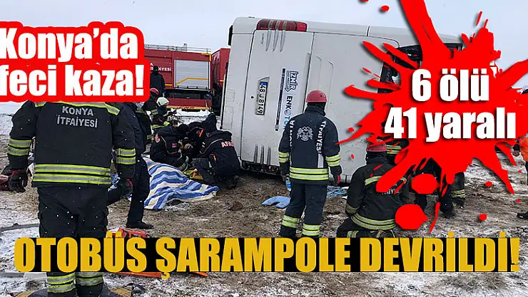Konya'da feci kaza! Otobüs şarampole devrildi: 6 ölü, 42 yaralı