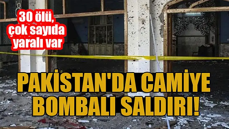 Pakistan'da camiye bombalı saldırı: 30 ölü, çok sayıda yaralı var