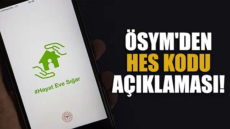 ÖSYM'den HES kodu açıklaması!