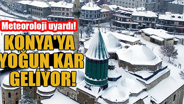 Meteoroloji uyardı! Konya'ya yoğun kar geliyor!