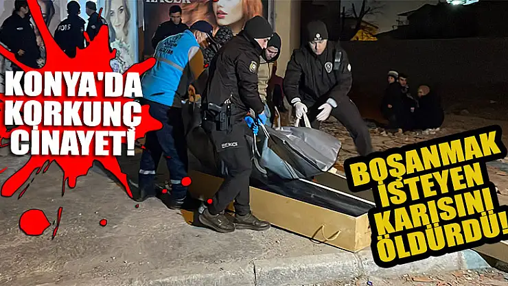 Konya'da boşanmak isteyen karısını öldürdü, hastanede yakalandı!