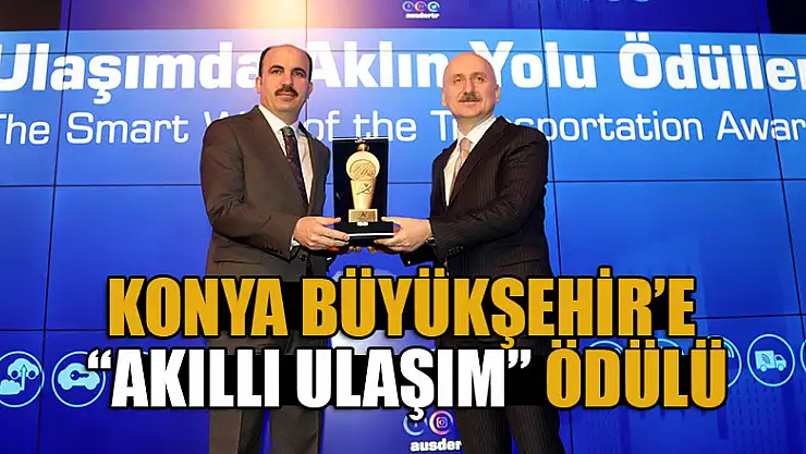Konya Büyükşehir'e 'Akıllı Ulaşım' ödülü