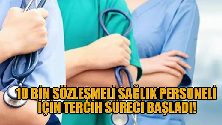 10 bin sözleşmeli sağlık personeli için tercih süreci başladı