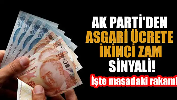 AK Parti'den asgari ücrete ikinci zam sinyali! İşte masadaki rakam