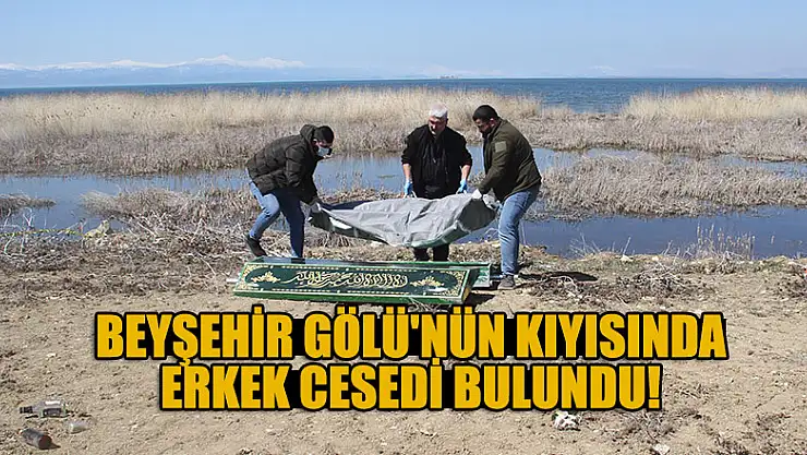 Beyşehir Gölü'nün kıyısında erkek cesedi bulundu