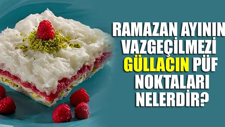 Ramazan ayının vazgeçilmezi güllaç raflarda yerini alıyor İşte güllacın püf noktası