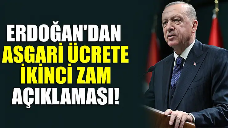 Cumhurbaşkanı Erdoğan'dan asgari ücrete ikinci zam açıklaması!