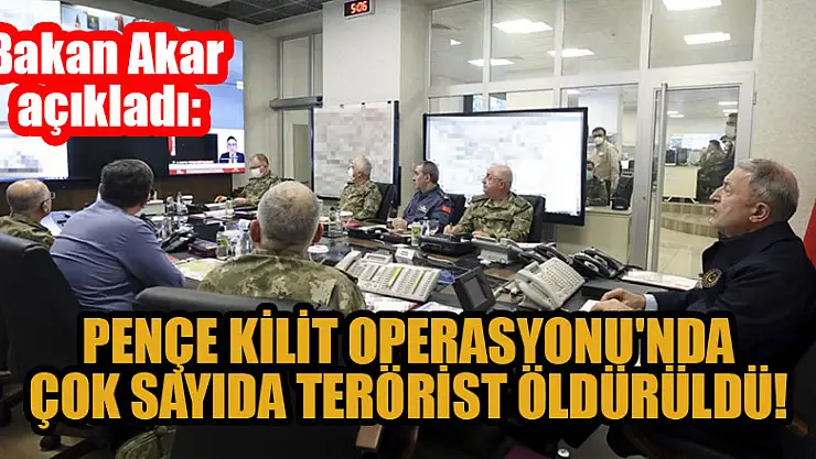 Bakan Akar: Pençe Kilit Operasyonu'nda çok sayıda terörist öldürüldü