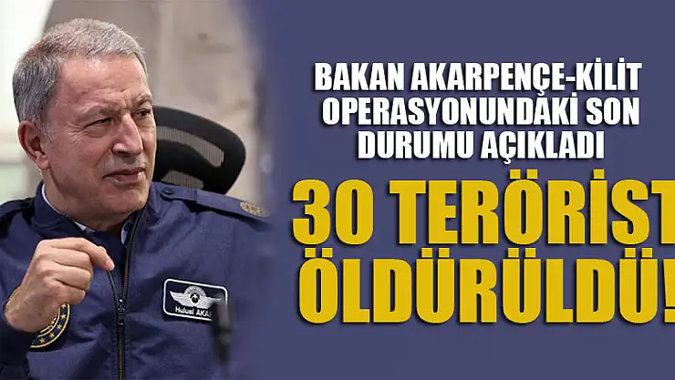 Bakan Akar Pençe-Kilit Operasyonundaki son durumu açıkladı