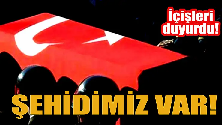 İçişleri duyurdu! Şehidimiz var