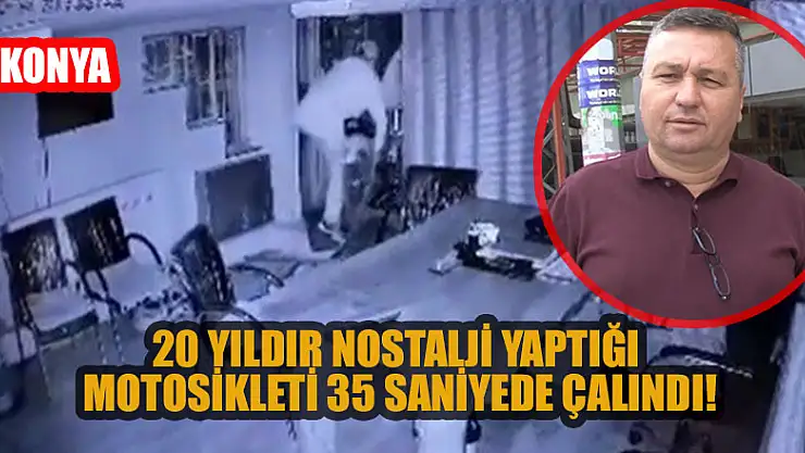 Konya'da 20 yıldır nostalji yaptığı motosikleti 35 saniyede çalındı