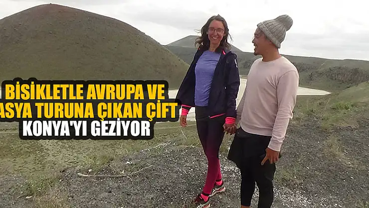 Bisikletle Avrupa ve Asya turuna çıkan çift Konya'yı geziyor