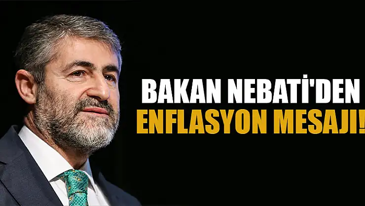 Bakan Nebati'den enflasyon mesajı!