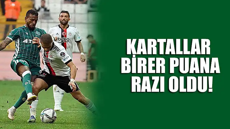 Kartallar birer puana razı oldu!