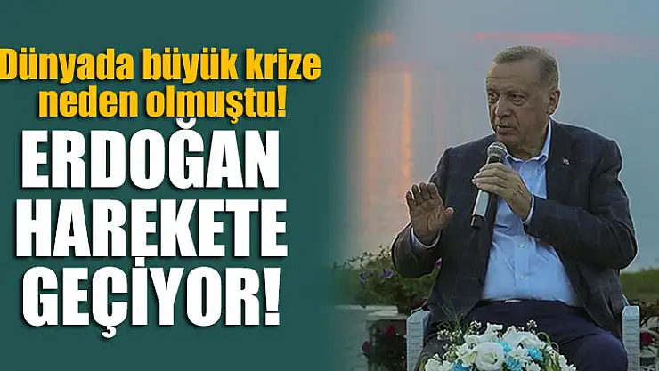 Dünyada büyük krize neden olmuştu,Erdoğan harekete geçiyor!