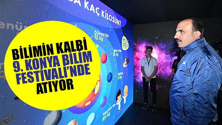 Bilimin Kalbi 9. Konya Bilim Festivali'nde Atıyor
