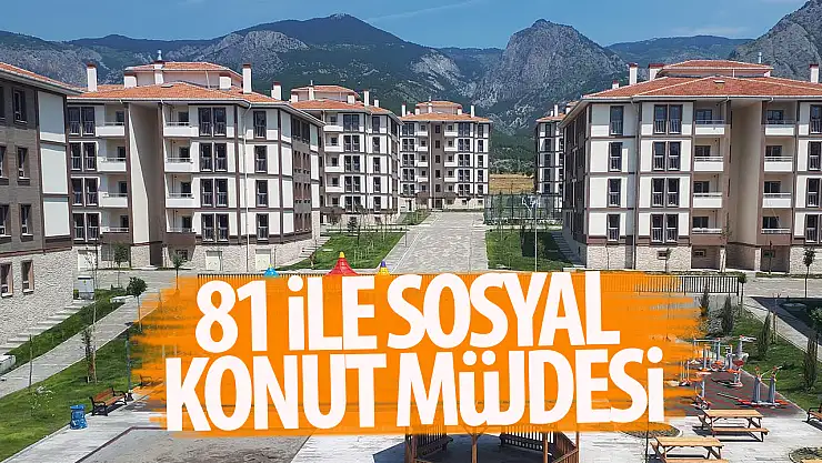 81 ilde sosyal konut seferberliği...