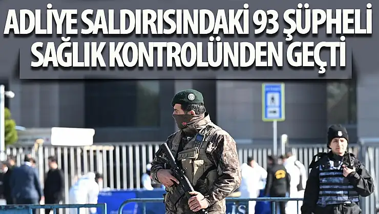 93 şüpheli sağlık kontrolünden geçirildi