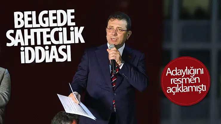 Adaylığını resmen açıklamıştı: İmamoğlu'na resmi belgede sahtecilik soruşturması...