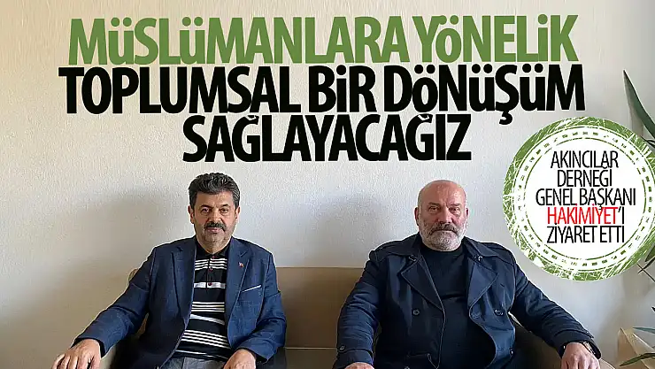 Akıncılar Derneği Genel Başkanı Mehmet Şahin'den dikkat çekici açıklamalar: 'Müslümanlara yönelik toplumsal bir dönüşüm sağlayacağız'