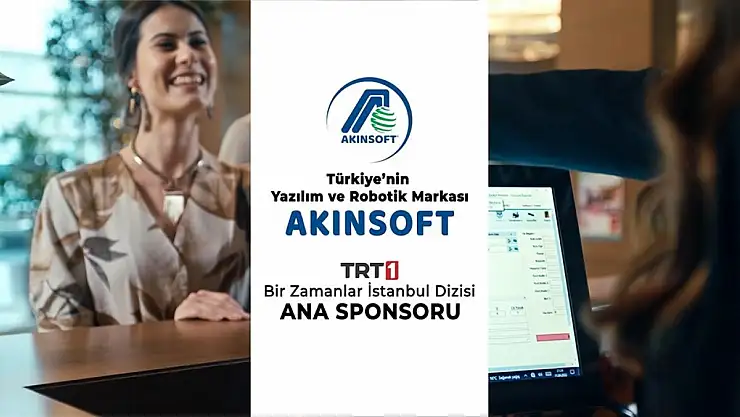 AKINSOFT, TRT 1'in Yeni Dizisi 'Bir Zamanlar İstanbul'un Ana Sponsoru Oldu!