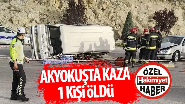 Akyokuş'ta kaza: 1 ölü!