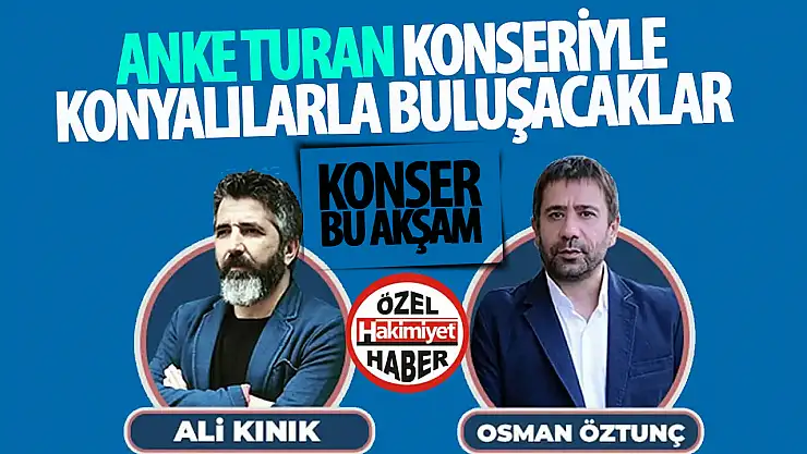 Ali Kınık ve Osman Öztunç, Anke Turan Konseri'nde Sahne Alıyor