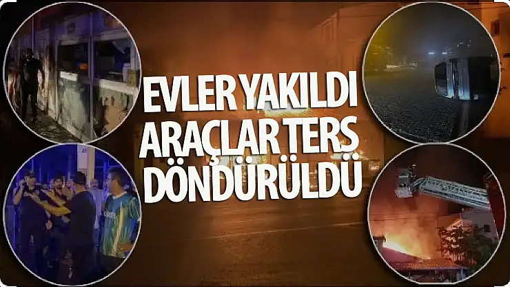 Araçlar ters çevrildi, iş yerleri ateşe verildi, Valilik halkı sakin olmaya davet etti