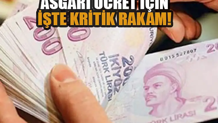 Asgari ücret için en kritik rakam açıklandı!