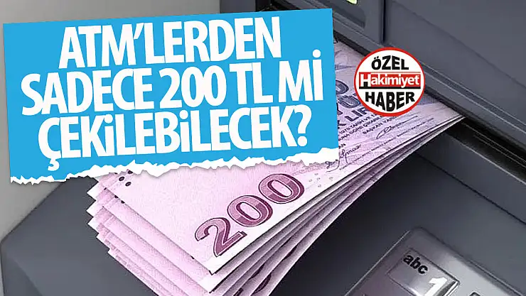 ATM'lerde yeni dönem başlıyor: 2025'te sadece 200 TL mi çekilecek?