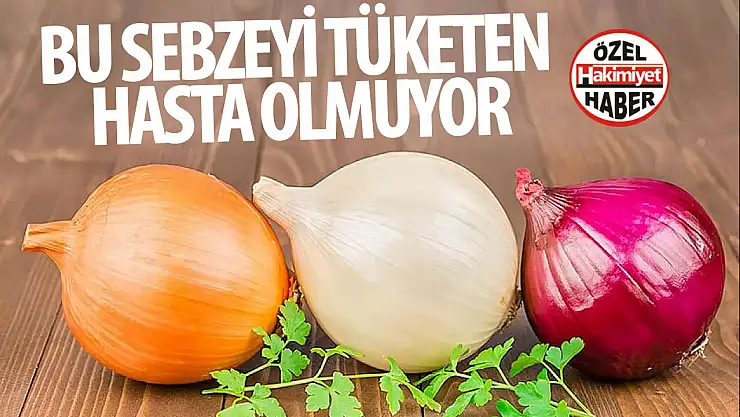 Bağışıklık sistemini güçlendiriyor: Bu sebzeyi tüketen hasta olmuyor!