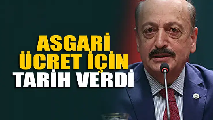 Bakan Bilgin asgari ücret için tarih verdi