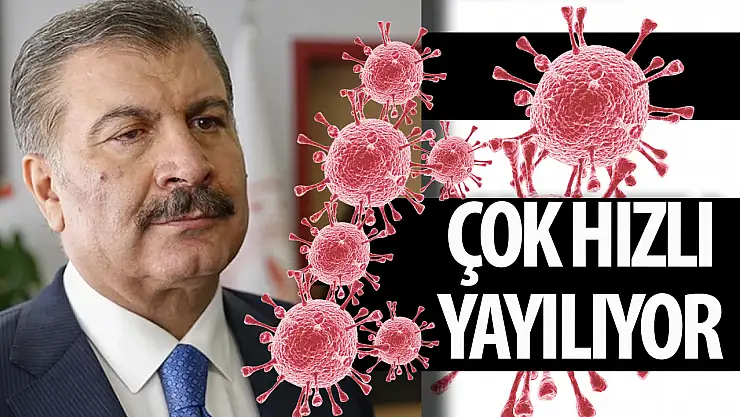 Bakan Koca uyardı  'Çok hızlı yayılıyor'
