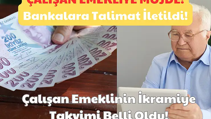 Bankalara Talimat İletildi: Çalışan Emeklinin İkramiye Takvimi Belli Oldu!