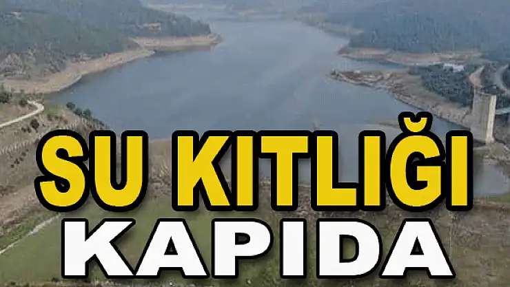 Barajlarda alarm çalıyor!