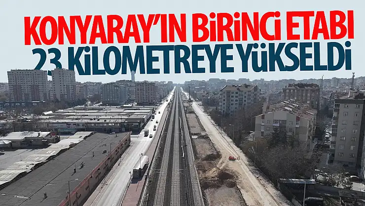 Başkan Altay duyurdu: 'KONYARAY Banliyö Hattı'nın İlk Etabı 23 Kilometreye Ulaştı'
