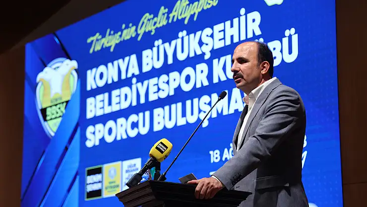 Başkan Altay, Konya Büyükşehir Belediyespor Kulübü sporcuları ile buluştu