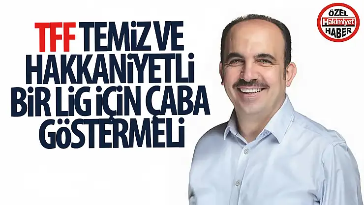 Başkan Altay, 'TFF temiz ve hakkaniyetli bir lig için çaba göstermeli'