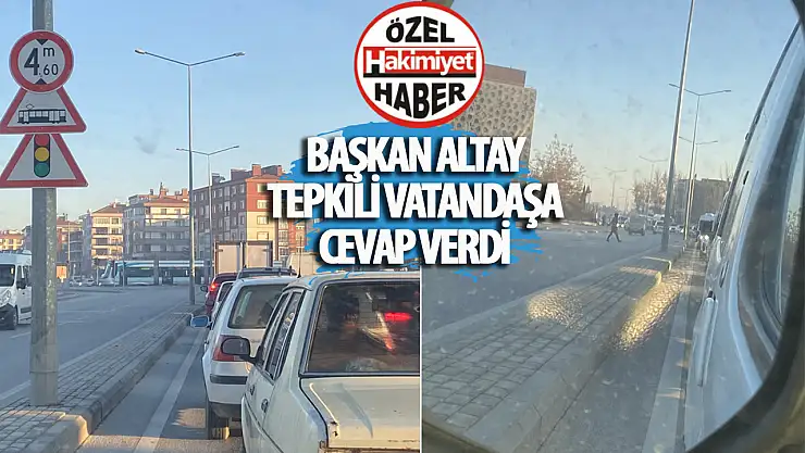 Başkan Altay Vatandaşın Tepkisine Yanıt Verdi