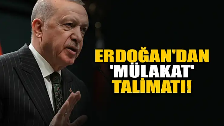 Başkan Erdoğan'dan 'mülakat' talimatı!