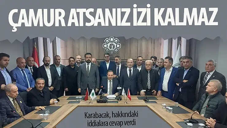 Başkan Karabacak 'Çamur atsanız da bizde izi kalmaz'