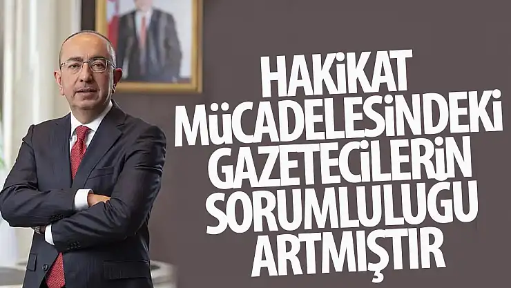 Başkan Kavuş: 'Hakikat mücadelesindeki gazetecilerin sorumluluğu artmıştır'