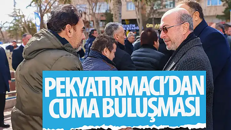 Başkan Pekyatırmacı, Cuma Buluşmaları'nda vatandaşla buluştu!