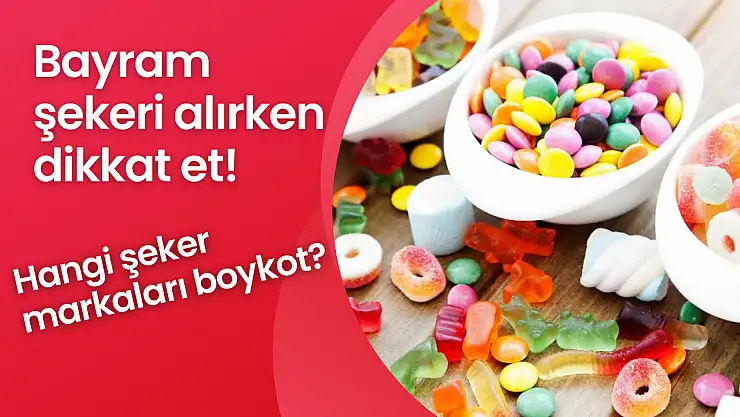 Bayram şekeri alırken dikkat et! Hangi şeker markaları boykot, İsrail'e ait şeker markaları neler?