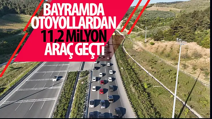Bayramda otoyollardan 11,2 milyon araç geçti