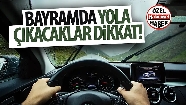 Bayramda Yola Çıkacaklar Dikkat: Bu Önlemleri Mutlaka Alın