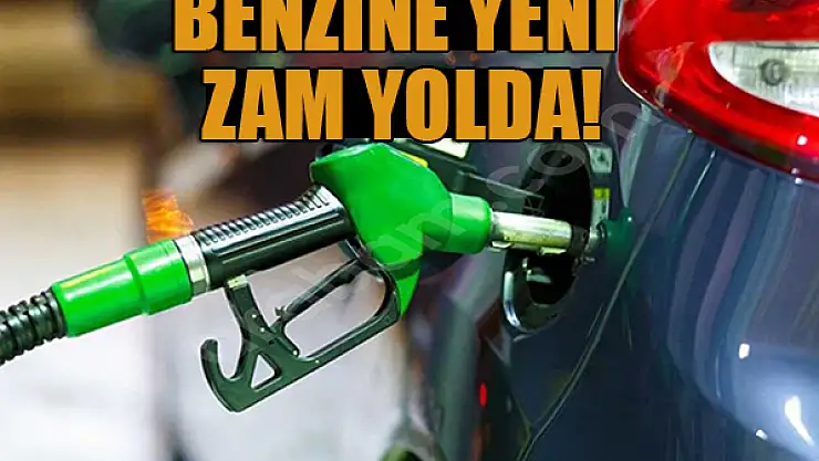 Benzine yeni zam yolda!